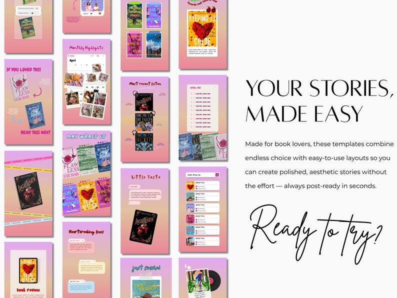 May include: A collection of pink and peach Instagram story templates for book lovers. The templates feature book covers, text, and graphics. Text includes "YOUR STORIES, MADE EASY" and "Ready to try?"