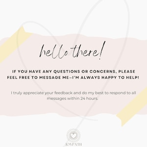 May include: A light pink and white graphic with the text "hello there!" in a handwritten font. The text "IF YOU HAVE ANY QUESTIONS OR CONCERNS, PLEASE FEEL FREE TO MESSAGE ME-I'M ALWAYS HAPPY TO HELP!" is also included.