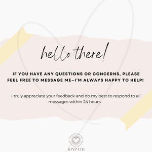 May include: A light pink and white graphic with the words "hello there!" in a handwritten font. The text below states, "If you have any questions or concerns, please feel free to message me - I'm always happy to help!"