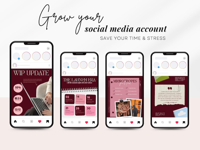 May include: Four smartphones displaying social media content. The screens feature burgundy and pink designs with text like "WIP UPDATE" and "THE LAUNCH ERA." The top text reads "Grow your social media account" and "SAVE YOUR TIME & STRESS."