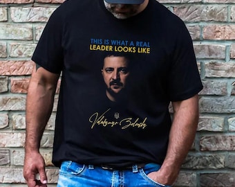 Volodymyr Zelensky Tee, Support Ukraine Shirt, Ukrainian Solidarity, Anti Trump Putin, This Is What A Real Leader Looks Like.