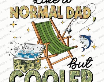 Fisherman Png, Like A Normal Dad But Cooler Png, Funny Dad Png Quotes, Fishing Lover Png, Trendy Dad Design Png, Digital Download Png