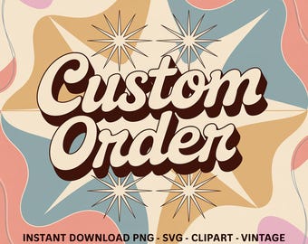 Custom Order Design, Png Svg Digital Download, Instant Download png, Custom your own idea