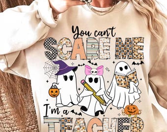You Can’t Scare Me I’m A Teacher Png, Funny Teacher Halloween Png, Ghost Teacher Sublimation, Spooky Teacher Shirt, Fall School Png