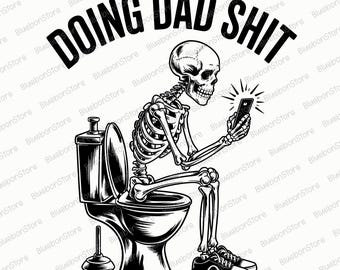 Doing Dad Svg, Skeleton Dad Svg, Funny Father Day Sublimation Svg, Best Dad Ever Svg, Cool Dad Shirt Design, Dad Fife Svg, Digital Download