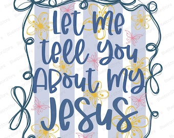Déjame contarte sobre mi Jesús PNG, Cita de fe cristiana por sublimación, Diseño religioso floral pastel, Camiseta inspiradora PNG