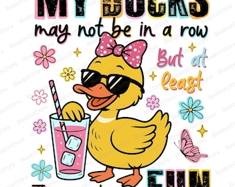 Funny Duck PNG, My Ducks May Not Be In A Row But At Least They're Having Fun, Summer Duck With Drink PNG, Cute Retro Sublimation