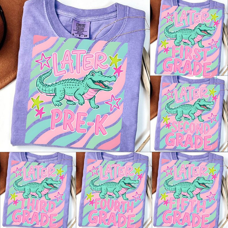 May include: A lavender Comfort Colors t-shirt featuring a graphic of a green alligator with the text "LATER PRE-K". Additional shirts show the alligator graphic with "FIRST GRADE", "SECOND GRADE", "THIRD GRADE", "FOURTH GRADE", and "FIFTH GRADE".