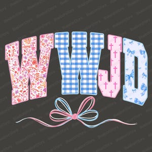 May include: Graphic design featuring the letters "WWJD" in various patterns. The "W" is floral, the "W" is blue gingham, the "J" is pink with crosses, and the "D" is blue with bows. A pink and blue ribbon is at the bottom.