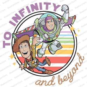May include: A colorful cartoon illustration of Woody and Buzz Lightyear from the Toy Story movie franchise. The characters are flying together in a circle with the text "To infinity and beyond" in a rope-like font.
