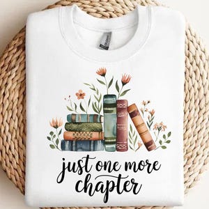 Just One More Chapter PNG, Watercolor Books and Flowers, Book Lover, Sublimation Design, Bookish Gift Idea, Rustic Vintage Books Decor