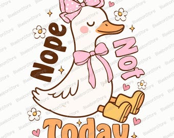 Nope Not Today Goose Svg, Trendy Goose Svg, Vintage Goose Sublimation Design, Funny Tardy Quote Shirt Svg, Cartoon Animal Svg, Digital File
