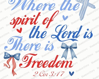 Where The Spirit Of The Lord Is Png, There is Freedom Png, Christian Patriotic Shirt Png, 4th of July Png, Freedom Png, USA Flag Sublimation