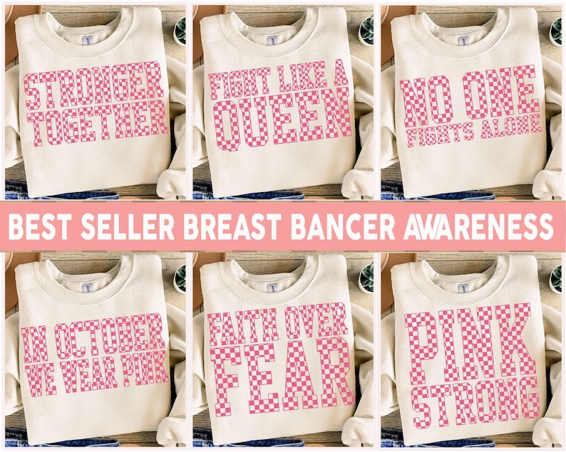 May include: Cream-colored sweatshirts with pink checkered text. The sweatshirts display phrases like "Stronger Together," "Fight Like a Queen," and "Pink Strong." The image also includes the text "Best Seller Breast Cancer Awareness."