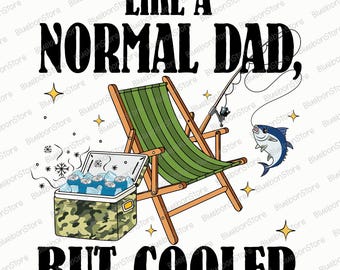 Like A Normal Dad But Cooler Png, Funny Dad Png Quotes, Fishing Lover Png, Trendy Dad Design Png, Fisherman Png, Digital Download Png