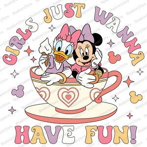 May include: A colorful illustration of two cartoon characters, a duck and a mouse, sitting in a teacup. The text "Girls Just Wanna Have Fun!" is written in a circle around the characters.