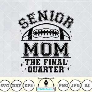 Senior Football Mom Svg | The Final Quarter Svg | Football Mom Svg | Senior Football Svg |  Class of 2026 Svg | Senior Football Mom Shirt