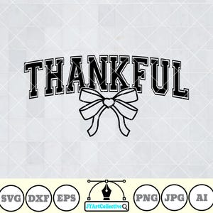 May include: Black and white graphic design with the word "THANKFUL" in a bold, collegiate-style font, arched above a bow with a heart-shaped center. Includes file type icons: SVG, DXF, EPS, PNG, JPG, and AI.