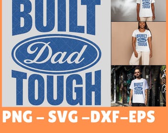 May include: A light gray graphic design with the words "BUILT Dad TOUGH" in distressed blue font. The words "Dad" are inside a blue oval. The image also shows three people wearing white t-shirts with the same design.