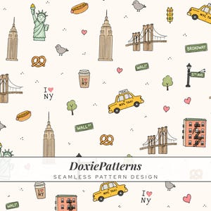 May include: Seamless pattern design featuring iconic New York City elements. Includes yellow taxis, the Statue of Liberty, the Empire State Building, the Brooklyn Bridge, pretzels, coffee cups, and street signs on a cream background.