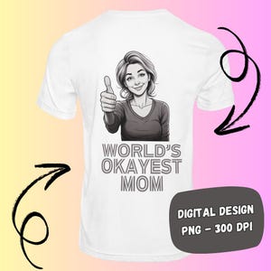 World&#39;s Okayest Mom - PNG - 300DPI