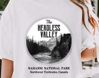 Headless Valley T-Shirt, Cryptid Shirt, Mysterious Tee, National Park Shirt, Nature Lover, Travel Tee, Folklore Tee, Wildlife Tee, Vintage T