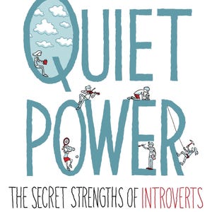 Quiet Power/ The Secret Strengths of Introverts (2016) by Susan Cain, Gregory Mone, Erica Moroz