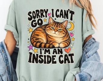 Sorry I Can't Go I'm An Inside Cat T-Shirt, Funny Cat Lover Gift, Introvert Cat Graphic Tee, Cozy Homebody Shirt