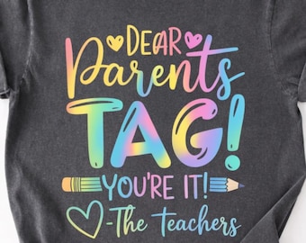 Dear Parents Tag You’re It T-Shirt, Funny Teacher Appreciation Gift, End of School Year Goodbye Classroom Graphic Tee