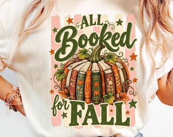 All Booked For Fall T-Shirt, Autumn Book Lover Gift, Cozy Fall Reading Graphic Tee, Pumpkin Bookworm Shirt