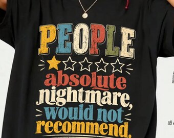 People Absolute Nightmare Would Not Recommend T-Shirt, Funny People Hater Gift, Introvert Humor Graphic Tee, Sarcastic Shirt