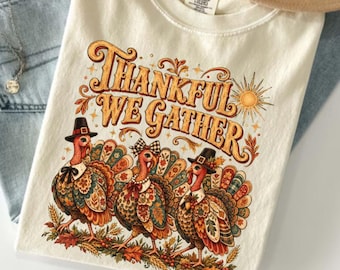 Thankful We Gather T-Shirt, Thanksgiving Turkey Gift, Vintage Turkey Graphic Tee, Fall Family Gathering Shirt
