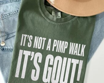 It’s Not A Pimp Walk It’s Gout T-Shirt, funny gout awareness humor gift, sarcastic medical condition graphic tee