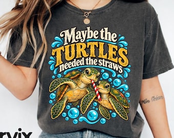 Maybe The Turtles Needed The Straws T-Shirt, Funny Turtle Gift, Sea Turtle Graphic Tee, Ocean Lover Shirt