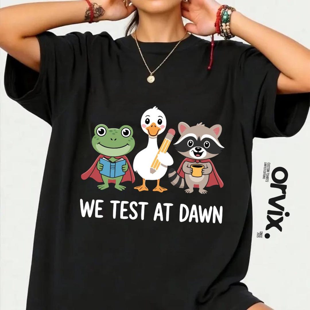 Teacher Raccoon Frog Goose We Test at Dawn Test Day T-shirt, Funny ...