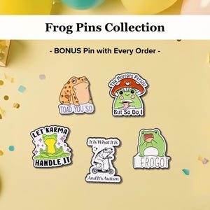 May include: A collection of frog pins with various designs and text. The pins include a frog with the text "TOAD YOU SO", a frog under a mushroom with "The Horrors Persist But So Do I", a frog on a lily pad with "LET KARMA HANDLE IT", a frog on a scooter with "It Is What It Is And It's Autism", and a frog with "I FROGOT".
