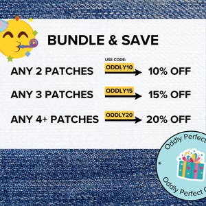 May include: White rectangular graphic on a blue denim background with text that reads "BUNDLE & SAVE." Offers discounts on patches with the use of codes ODDLY10, ODDLY15, and ODDLY20. A smiling emoji with a party hat is in the upper left corner.