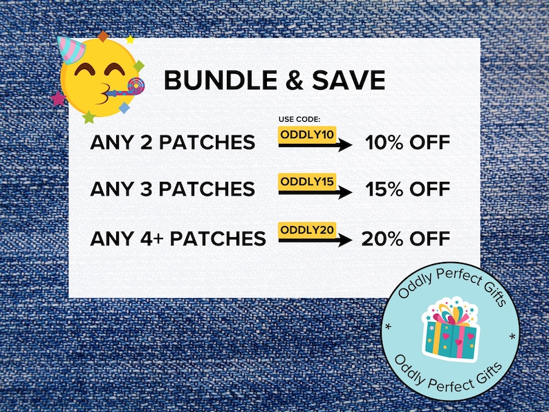 May include: White rectangular graphic on a blue denim background with text that reads "BUNDLE & SAVE." Offers discounts on patches with the use of codes ODDLY10, ODDLY15, and ODDLY20. A smiling emoji with a party hat is in the upper left corner.