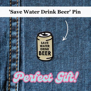 Pin de esmalte divertido "Ahorra agua, bebe cerveza" / Pin de cerveza, broche de regalo para amantes de la cerveza / Pin de solapa ecológico con humor para beber / Pin de botón