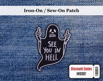 See You in Hell Ghost Patch | Iron-On/Sew-On Funny Sarcastic Quote Embroidered Patch | Ironic Sarcasm Patch | Gift for Dark Humor Lovers
