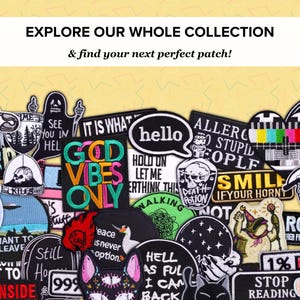 May include: A collection of embroidered patches with various designs and text, including "Good Vibes Only," a skull with a potion bottle, and a cartoon dog. The patches are in various colors and shapes, with the text "Explore Our Whole Collection" at the top.