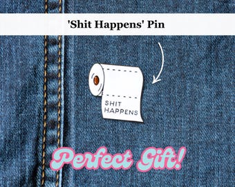 Shit Happens Toilet Paper Enamel Pin | Funny Sarcastic Quote Pin | Gag Gift | Stress Relief Badge |Humorous Home or Office Novelty Accessory