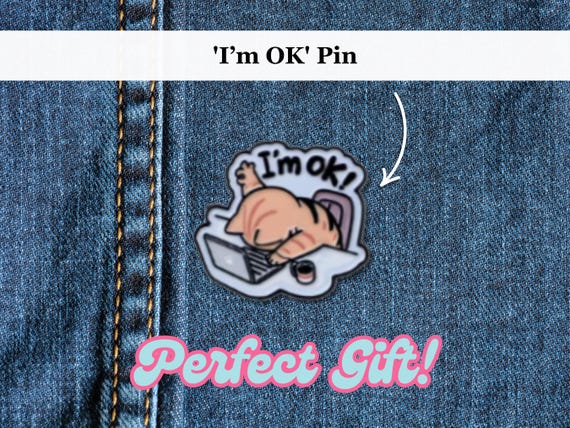 I'm OK Corporate Humour Cat Funny Enamel Pin | Funny Office Humour Gift Cute Hardworking Cat | Corporate Humour Gift for Colleagues or Boss
