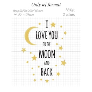 May include: An embroidery design with the text "I LOVE YOU TO THE MOON AND BACK" in black, with a gold crescent moon and stars. The design is on a grid background. The design dimensions are 132mm wide and 178mm high.