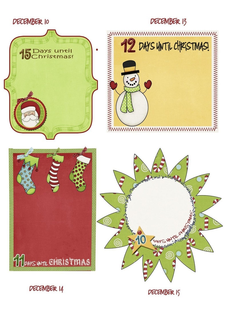 May include: A countdown to Christmas with four different designs. The first design is a green frame with a Santa Claus illustration and the text "15 Days until Christmas!" The second design is a yellow frame with a snowman illustration and the text "12 DAYS UNTIL CHRISTMAS!" The third design is a red frame with three stockings and the text "11 DAYS UNTIL CHRISTMAS" The fourth design is a green starburst with the text "10 DAYS UNTIL CHRISTMAS".