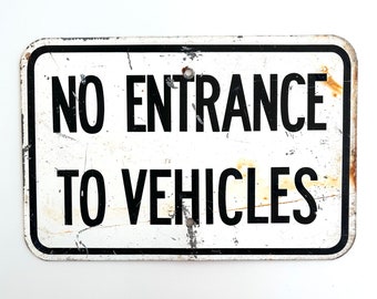 Vintage NO ENTRANCE to VEHICLES Highway Sign - Metal, Black & White, Factory, Industrial, Signage, Typography, Retro, Travel, Wall Hanging