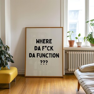 Where Da F*ck Da Function, Trendy Funny Wall Art Aesthetic Apartment Wall Print, Trendy Dorm Room Modern Typography Wall Art