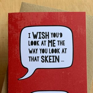 Ik wou dat je naar me keek alsof je naar die skein kijkt- Valentijnswenskaart.