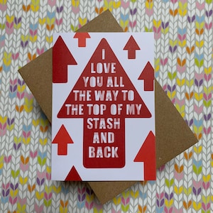 I love you all the way to the top of my stash - Valentinstag Geburtstagsgrußkarte