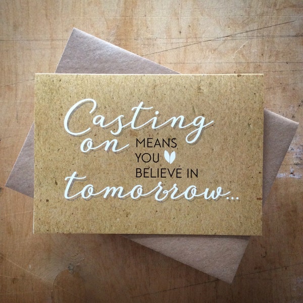 Casting on oznacza, że wierzysz w jutro - kartka z pozdrowieniami